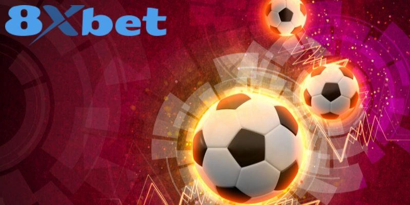 Vài thông tin thú vị về kèo đá bóng 8xbet